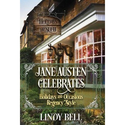 Jane Austen Celebrates - by  Lindy Bell (Hardcover)