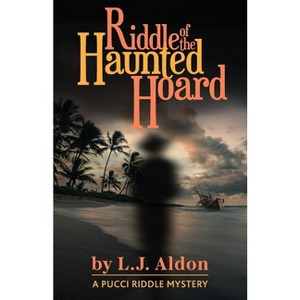 Riddle of the Haunted Hoard - (Pucci Riddle Mystery Book) by  L J Aldon (Paperback) - 1 of 1