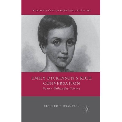 Emily Dickinson's Rich Conversation - (Nineteenth-Century Major Lives and Letters) by  R Brantley (Paperback)