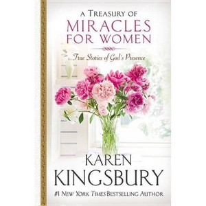 A Treasury of Miracles for Women - by  Karen Kingsbury (Hardcover) - 1 of 1