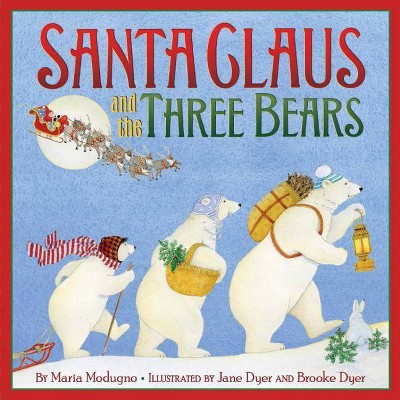 Santa Claus and the Three Bears - by  Maria Modugno (Hardcover)