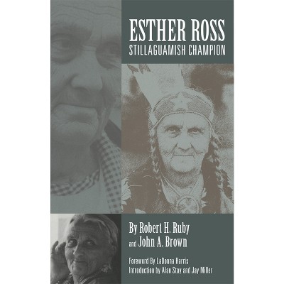 Esther Ross, Stillaguamish Champion - by  Robert H Ruby & John A Brown (Paperback)