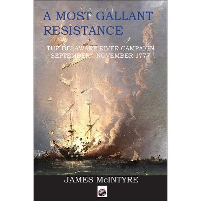 A Most Gallant Resistance - by  James McIntyre (Paperback)
