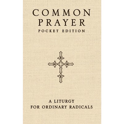 Common Prayer Pocket Edition - Annotated by  Shane Claiborne & Jonathan Wilson-Hartgrove (Paperback)