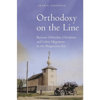 Orthodoxy on the Line - (North American Religions) by  Aram G Sarkisian (Hardcover)