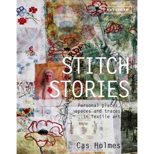 Stitch Stories - by  Cas Holmes (Hardcover) - 1 of 1