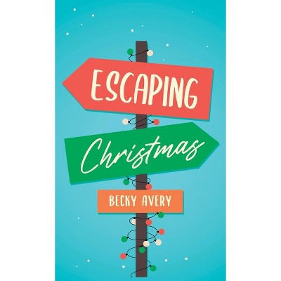 Escaping Christmas - by Becky Avery