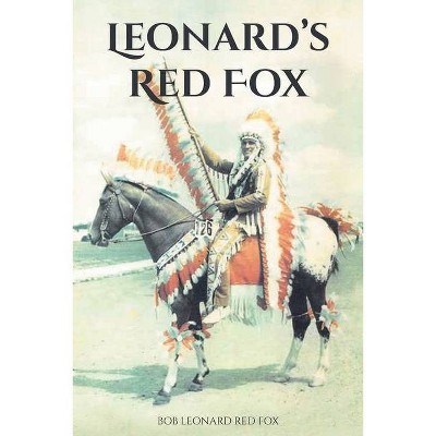 Leonard's Red Fox - by  Bob Leonard Red Fox (Paperback)