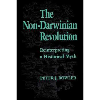 The Non-Darwinian Revolution - by  Peter J Bowler (Paperback)