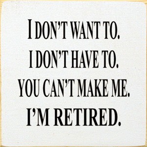 Slickblue Funny Retirement Wood Sign – I Don’t Want To, I’m Retired – Rustic 7x7 Wall Décor, Multiple Color Options - 1 of 3