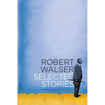 Selected Stories - (FSG Classics) by  Robert Walser (Paperback)