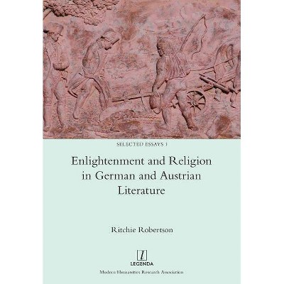 Enlightenment and Religion in German and Austrian Literature - (Selected Essays) by  Ritchie Robertson (Paperback)