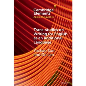Trans-Studies on Writing for English as an Additional Language - (Elements in Applied Linguistics) by Yachao Sun & Ge Lan - 1 of 1