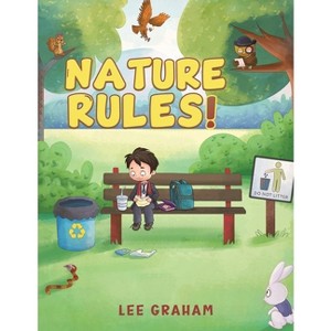 Nature Rules! - by  Lee Graham (Paperback) - 1 of 1