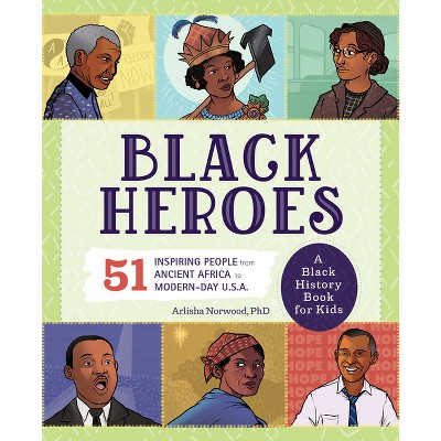 Black Heroes: A Black History Book for Kids - (People and Events in History) by  Arlisha Norwood (Paperback)