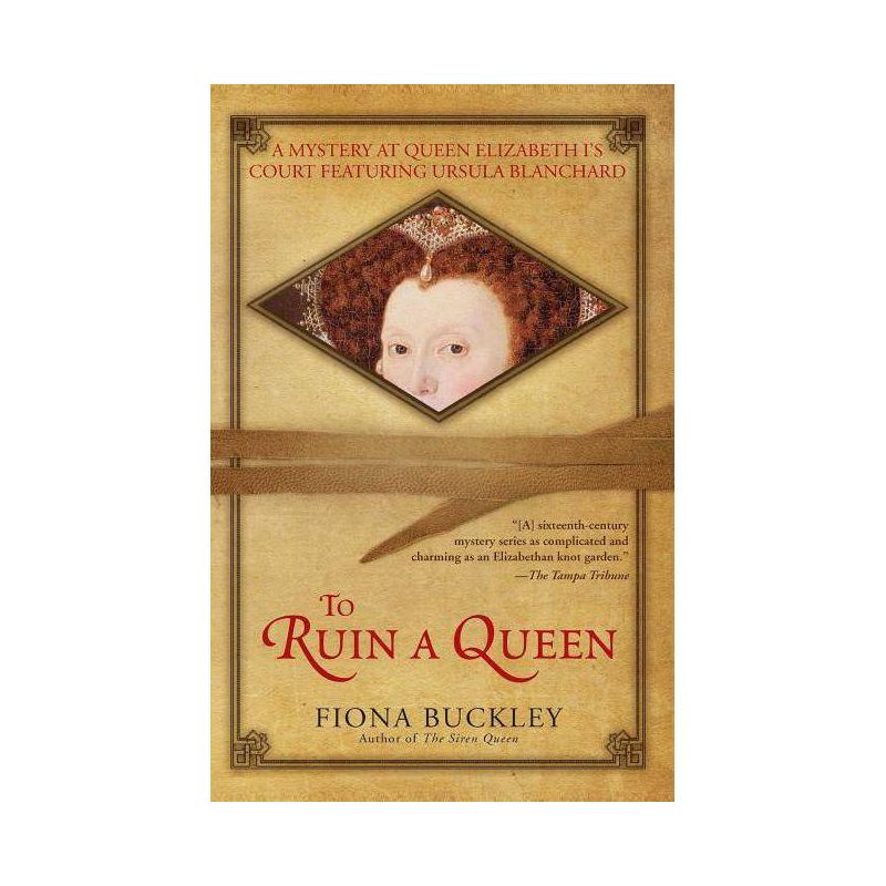 To Ruin a Queen - (Ursula Blanchard Mystery at Queen Elizabeth I's Court) by  Fiona Buckley (Paperback), 1 of 2