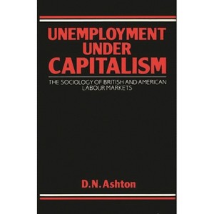 Unemployment Under Capitalism - (Contributions in Economics and Economic History) by  Unknown (Hardcover) - 1 of 1