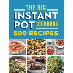 The Big Instant Pot Cookbook - by  Rockridge Press (Paperback) - 1 of 1