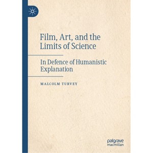 Film, Art, and the Limits of Science - by  Malcolm Turvey (Hardcover) - 1 of 1