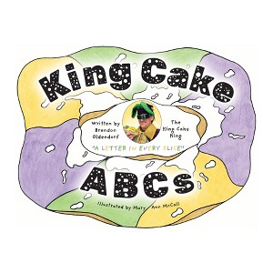 King Cake ABCs - (Pelican) by  Brendon Oldendorf (Hardcover) - 1 of 1