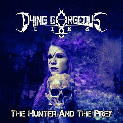 Dying Gorgeous Lies - The Hunter & The Prey (CD)