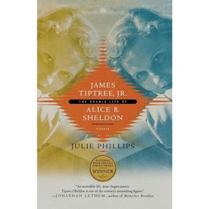 James Tiptree, Jr. - by  Julie Phillips (Paperback) - 1 of 1