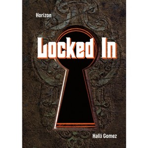 Locked in - by  Halli Gomez (Paperback) - 1 of 1