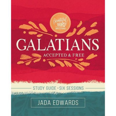 Galatians Study Guide - (Beautiful Word Bible Studies) by  Jada Edwards (Paperback)