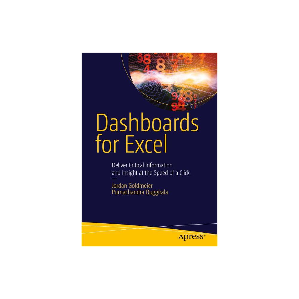 Dashboards for Excel - by Jordan Goldmeier & Purnachandra Duggirala (Paperback)