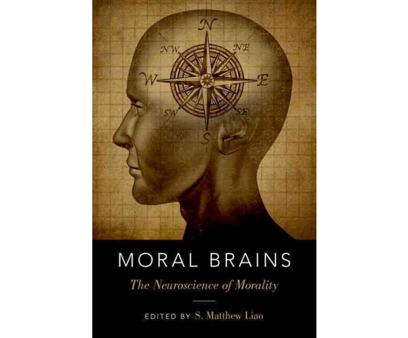 Moral Brains : The Neuroscience of Morality (Hardcover) (S. Matthew Liao)