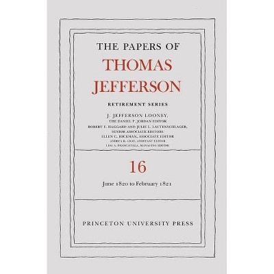 The Papers of Thomas Jefferson: Retirement Series, Volume 16 - (Hardcover)