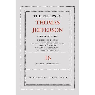 The Papers of Thomas Jefferson: Retirement Series, Volume 16 - (Hardcover)