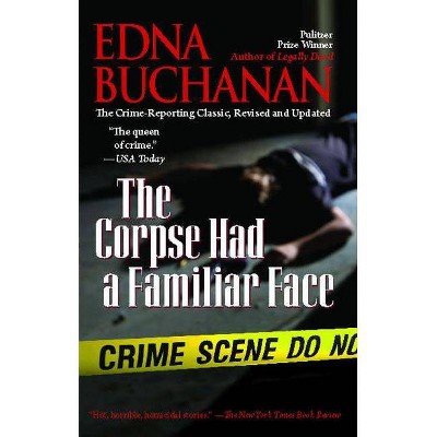 The Corpse Had a Familiar Face - by  Edna Buchanan (Paperback)