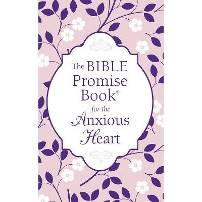 Bible Promise Book for the Anxious Heart - by  Janice Thompson (Paperback)