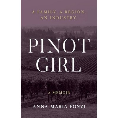 Pinot Girl - by  Anna Maria Ponzi (Paperback)