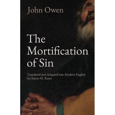 The Mortification of Sin - by  John Owen (Paperback)