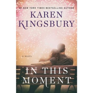 In This Moment - (Baxter Family) by  Karen Kingsbury (Paperback) - 1 of 1