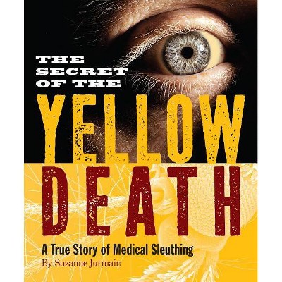 The Secret of the Yellow Death - by  Suzanne Jurmain (Paperback)