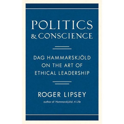 Politics and Conscience - by  Roger Lipsey (Hardcover)