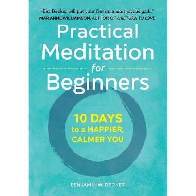 Practical Meditation for Beginners - by  Benjamin W Decker (Paperback)