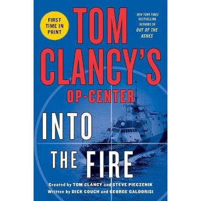 Tom Clancys Op-Center: Into the Fire - (Tom Clancy's Op-Center) by  Dick Couch & George Galdorisi (Paperback)