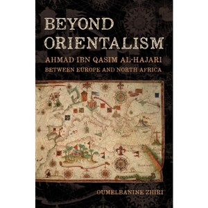 Beyond Orientalism - by  Oumelbanine Nina Zhiri (Hardcover) - 1 of 1