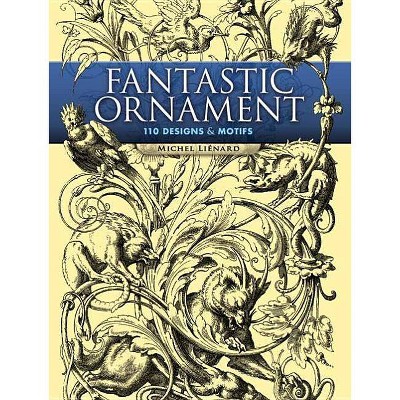 Fantastic Ornament - (Dover Pictorial Archives) by  Michel Liénard (Paperback)