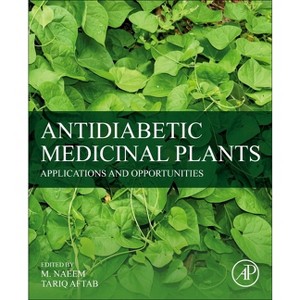 Antidiabetic Medicinal Plants - by  M Naeem & Tariq Aftab (Paperback) - 1 of 1