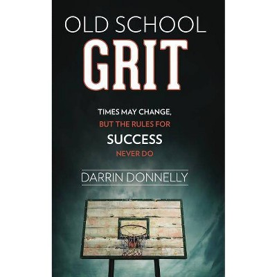 Old School Grit - (Sports for the Soul) by  Darrin Donnelly (Paperback)