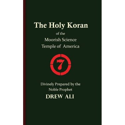 The Holy Koran of the Moorish Science Temple of America - by  Timothy Noble Drew Ali (Hardcover)