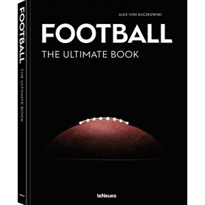 Football - The Ultimate Book - (Ultimate Books) by  Alex Von Kuczkowski (Hardcover) - 1 of 1