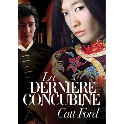 La Dernière Concubine - by  Catt Ford (Paperback)