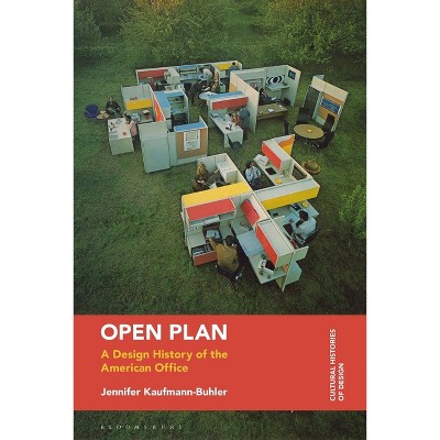 Open Plan - (Cultural Histories of Design) by  Jennifer Kaufmann-Buhler (Hardcover)