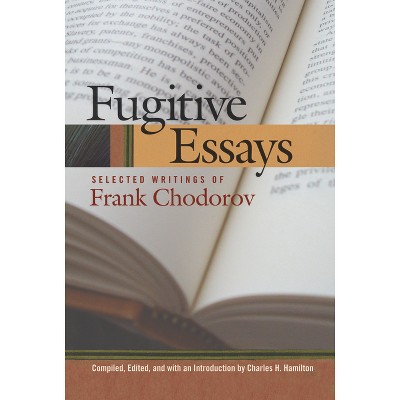 Fugitive Essays - by  Frank Chodorov (Hardcover)